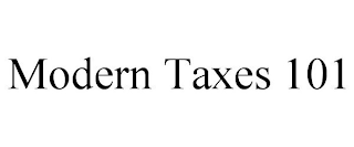 MODERN TAXES 101