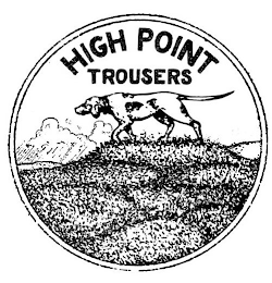 HIGH POINT TROUSERS