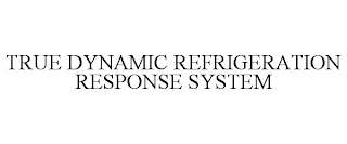 TRUE DYNAMIC REFRIGERATION RESPONSE SYSTEM