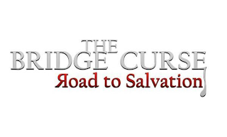 THE BRIDGE CURSE ROAD TO SALVATION