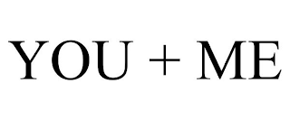 YOU + ME