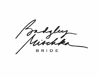 BADGLEY MISCHKA BRIDE