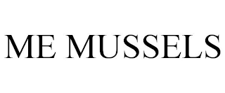 ME MUSSELS