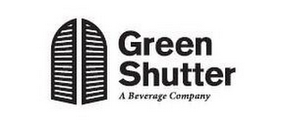 GREEN SHUTTER A BEVERAGE COMPANY