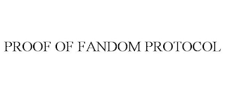 PROOF OF FANDOM PROTOCOL