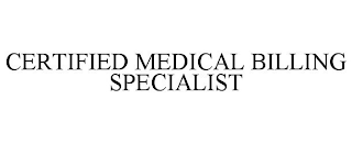 CERTIFIED MEDICAL BILLING SPECIALIST