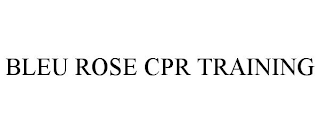 BLEU ROSE CPR TRAINING