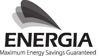 ENERGIA MAXIMUM ENERGY SAVINGS GUARANTEED