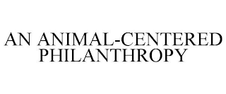 AN ANIMAL-CENTERED PHILANTHROPY