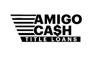 AMIGO CA$H TITLE LOANS