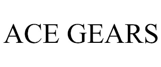 ACE GEARS