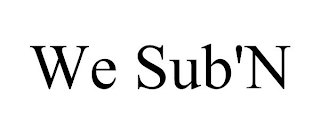 WE SUB'N