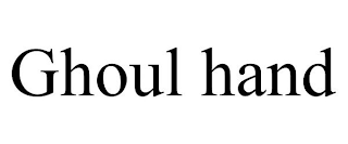 GHOUL HAND