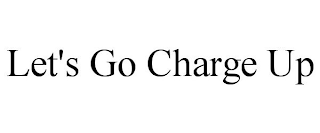 LET'S GO CHARGE UP