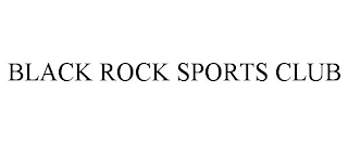 BLACK ROCK SPORTS CLUB