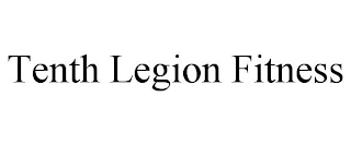 TENTH LEGION FITNESS