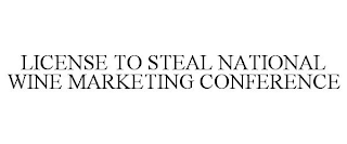 LICENSE TO STEAL NATIONAL WINE MARKETING CONFERENCE