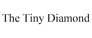 THE TINY DIAMOND