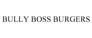 BULLY BOSS BURGERS