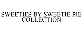 SWEETIES BY SWEETIE PIE COLLECTION