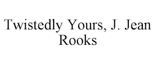 TWISTEDLY YOURS, J. JEAN ROOKS