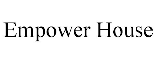 EMPOWER HOUSE