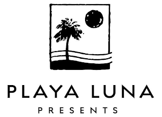 PLAYA LUNA PRESENTS