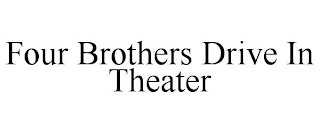 FOUR BROTHERS DRIVE IN THEATER