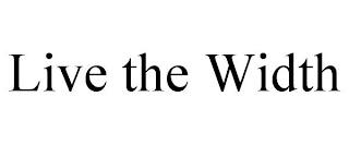 LIVE THE WIDTH