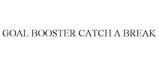 GOAL BOOSTER CATCH A BREAK