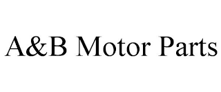 A&B MOTOR PARTS