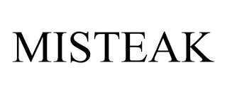 MISTEAK