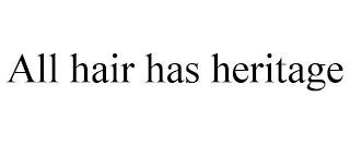 ALL HAIR HAS HERITAGE