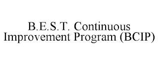 B.E.S.T. CONTINUOUS IMPROVEMENT PROGRAM (BCIP)