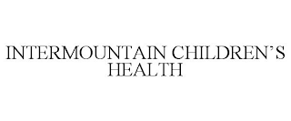 INTERMOUNTAIN CHILDREN'S HEALTH