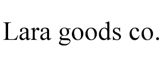 LARA GOODS CO.