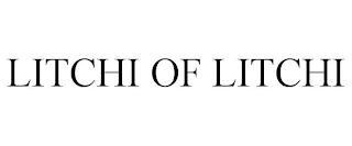 LITCHI OF LITCHI