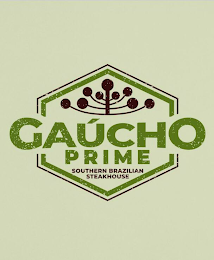 GAÙCHO PRIME SOUTHERN BRAZILIAN STEAKHOUSE