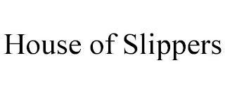 HOUSE OF SLIPPERS