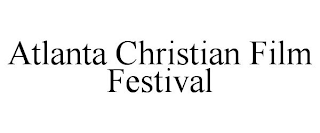 ATLANTA CHRISTIAN FILM FESTIVAL