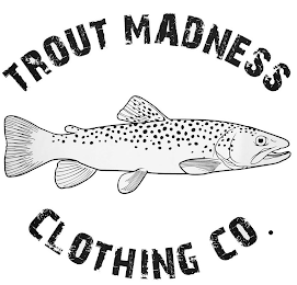 TROUT MADNESS CLOTHING CO.