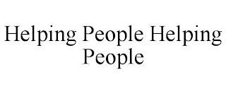 HELPING PEOPLE HELPING PEOPLE