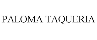 PALOMA TAQUERIA