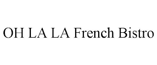 OH LA LA FRENCH BISTRO