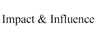 IMPACT & INFLUENCE