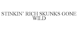 STINKIN' RICH SKUNKS GONE WILD