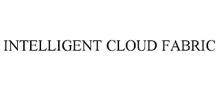 INTELLIGENT CLOUD FABRIC