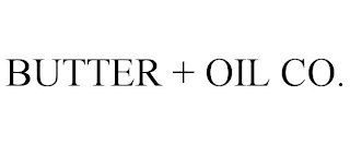 BUTTER + OIL CO.