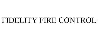 FIDELITY FIRE CONTROL