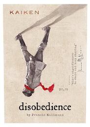 KAIKEN DISOBEDIENCE BY FRANCIS MALLMANN 20.19 " WINE'S SIGNIFICANCE: TO SHARE AND KEEP SHARING"